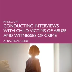 Conducting Interviews with Child Victims of Abuse and Witnesses of Crime