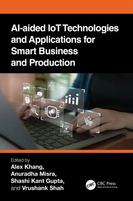 AI-Aided IoT Technologies and Applications for Smart Business and Production