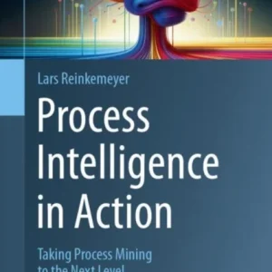 Process Intelligence in Action Process Intelligence in Action