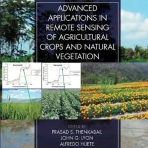 Advanced Applications in Remote Sensing of Agricultural Crops and Natural Vegetation Advanced Applications in Remote Sensing of Agricultural Crops and Natural Vegetation