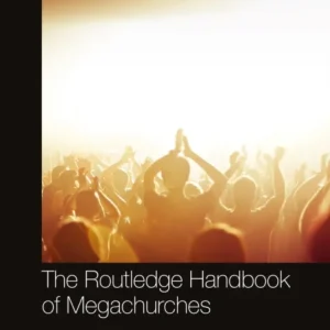The Routledge Handbook of Megachurches The Routledge Handbook of Megachurches