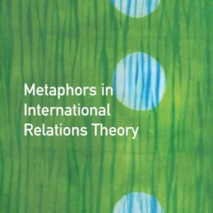 Metaphors in International Relations Theory Metaphors in International Relations Theory