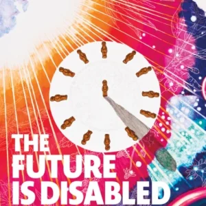The Future is Disabled The Future is Disabled