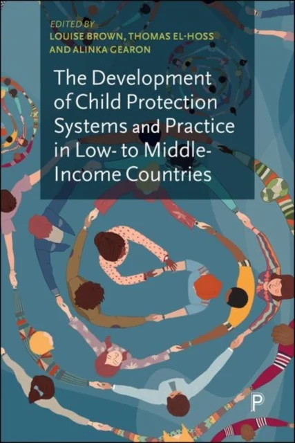 The Development of Child Protection Systems and Practice in Low– to Middle–Income Countries