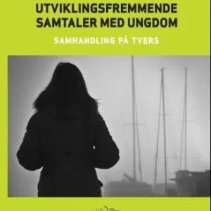 Utviklingsfremmende samtaler med ungdom Utviklingsfremmende samtaler med ungdom