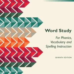 Word Study: for Phonics, Vocabulary, and Spelling Instruction, Global Edition, 7th edition Word Study: for Phonics, Vocabulary, and Spelling Instruction, Global Edition, 7th edition