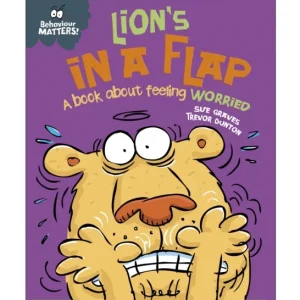 Behaviour Matters: Lion’s in a Flap – A book about feeling worried