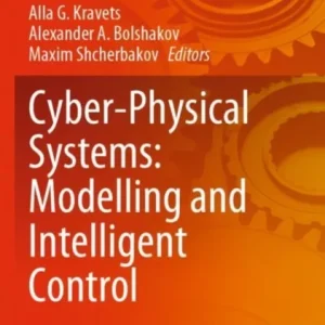 Cyber-Physical Systems: Modelling and Intelligent Control Cyber-Physical Systems: Modelling and Intelligent Control