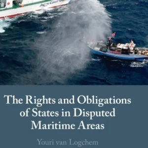 The Rights and Obligations of States in Disputed Maritime Areas The Rights and Obligations of States in Disputed Maritime Areas