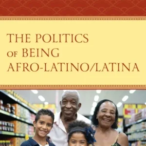 Politics of Being Afro-Latino/Latina Politics of Being Afro-Latino/Latina