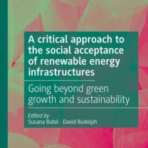 A critical approach to the social acceptance of renewable energy infrastructures A critical approach to the social acceptance of renewable energy infrastructures