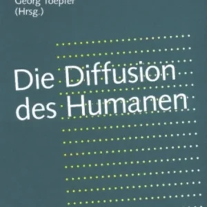 Die Diffusion des Humanen Die Diffusion des Humanen