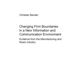 Changing Firm Boundaries in a New Information and Communication Environment Changing Firm Boundaries in a New Information and Communication Environment