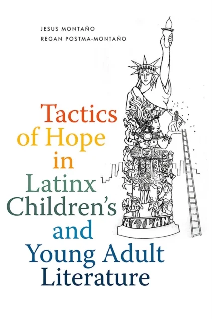 Tactics of Hope in Latinx Children''s and Young Adult Literature