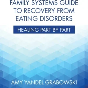 An Internal Family Systems Guide to Recovery from Eating Disorders An Internal Family Systems Guide to Recovery from Eating Disorders