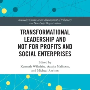 Transformational Leadership and Not for Profits and Social Enterprises Transformational Leadership and Not for Profits and Social Enterprises