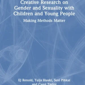 Creative Research on Gender and Sexuality with Children and Young People Creative Research on Gender and Sexuality with Children and Young People