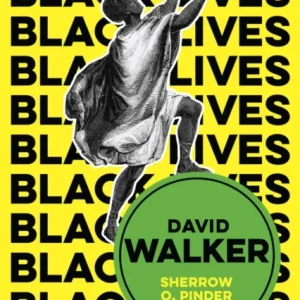 David Walker – The Politics of Racial Egalitarianism David Walker – The Politics of Racial Egalitarianism
