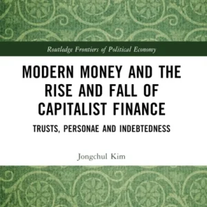 Modern Money and the Rise and Fall of Capitalist Finance