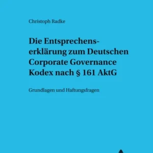 Die Entsprechenserklaerung Zum Deutschen Corporate Governance Kodex Nach § 161 Aktg