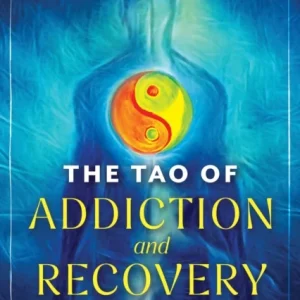 The Tao of Addiction and Recovery