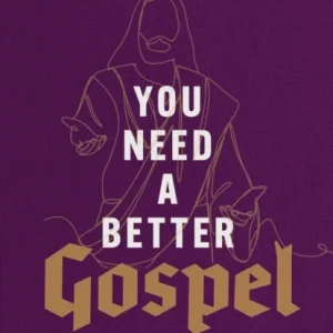 You Need a Better Gospel – Reclaiming the Good News of Participation with Christ You Need a Better Gospel – Reclaiming the Good News of Participation with Christ