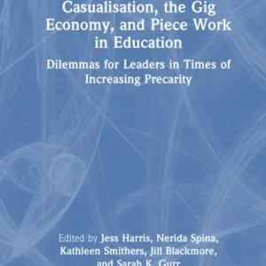 Casualisation, the Gig Economy, and Piece Work in Education Casualisation, the Gig Economy, and Piece Work in Education