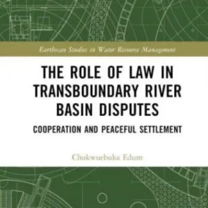 The Role of Law in Transboundary River Basin Disputes
