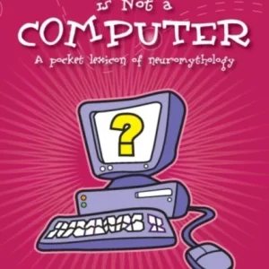 Why the Mind is Not a Computer Why the Mind is Not a Computer