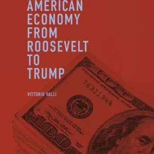The American Economy from Roosevelt to Trump