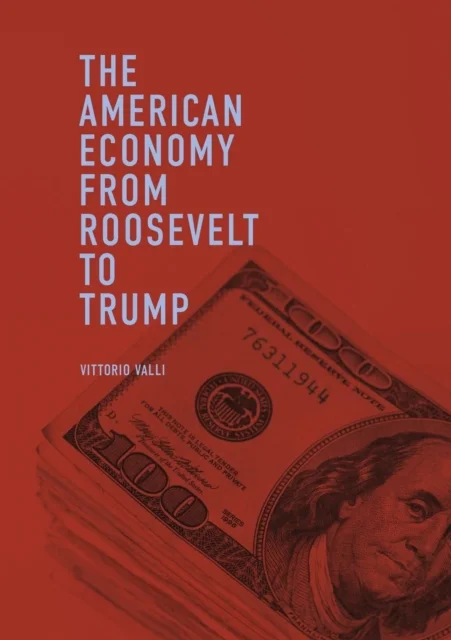 The American Economy from Roosevelt to Trump