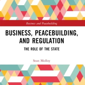 Business, Peacebuilding, and Regulation Business, Peacebuilding, and Regulation