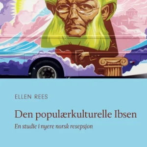 Den populærkulturelle Ibsen Den populærkulturelle Ibsen