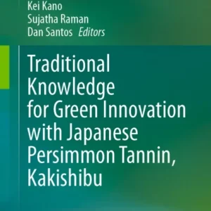 Traditional Knowledge for Green Innovation with Japanese Persimmon Tannin, Kakishibu
