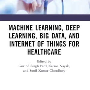 Machine Learning, Deep Learning, Big Data, and Internet of Things for Healthcare