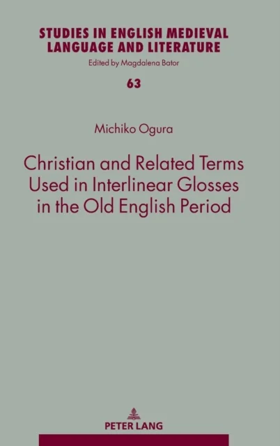 Christian and Related Terms Used in Interlinear Glosses in the Old English Period