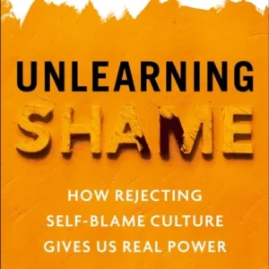 Unlearning Shame Unlearning Shame