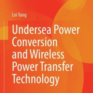 Undersea Power Conversion and Wireless Power Transfer Technology Undersea Power Conversion and Wireless Power Transfer Technology