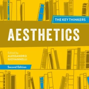 Aesthetics: The Key Thinkers
