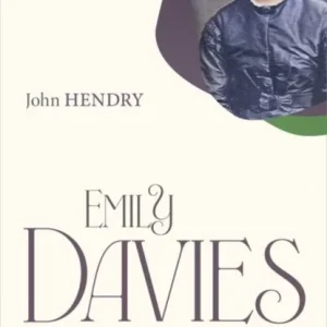 Emily Davies and the Mid-Victorian Women&raquo;s Movement