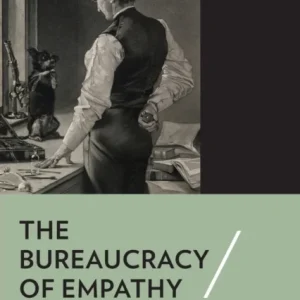 The Bureaucracy of Empathy The Bureaucracy of Empathy