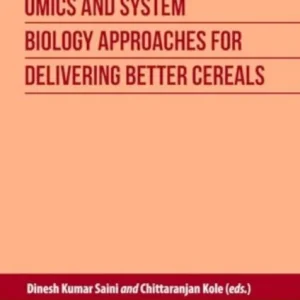 Omics and System Biology Approaches for Delivering Better Cereals Omics and System Biology Approaches for Delivering Better Cereals