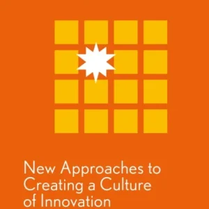New Approaches to Creating a Culture of Innovation New Approaches to Creating a Culture of Innovation