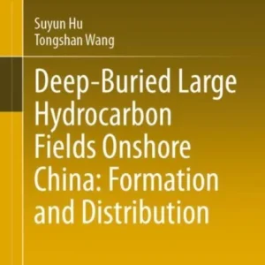 Deep-Buried Large Hydrocarbon Fields Onshore China: Formation and Distribution Deep-Buried Large Hydrocarbon Fields Onshore China: Formation and Distribution