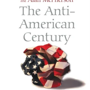 The Anti–American Century The Anti–American Century