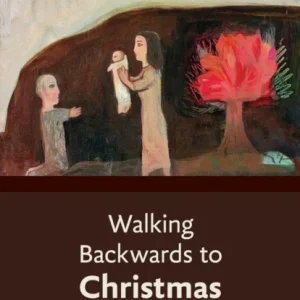 Walking Backwards to Christmas Walking Backwards to Christmas