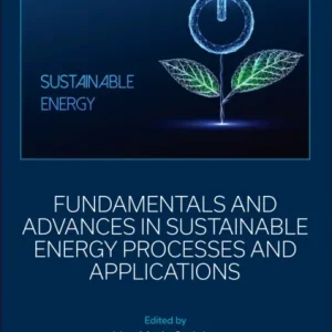 Fundamentals and Advances in Sustainable Energy Processes and Applications Fundamentals and Advances in Sustainable Energy Processes and Applications