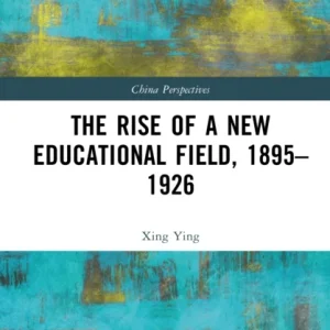 The Rise of a New Educational Field, 1895–1926 The Rise of a New Educational Field, 1895–1926