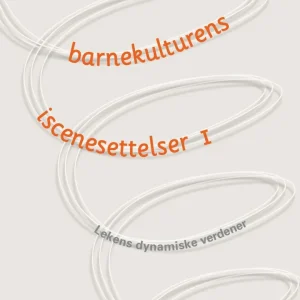 Barnekulturens iscenesettelser