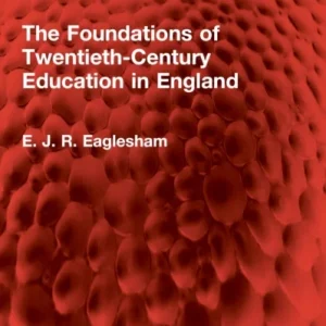 The Foundations of Twentieth-Century Education in England